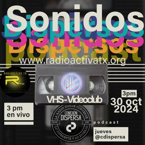 Sonidos Dispersos VHS Videoclub podcast