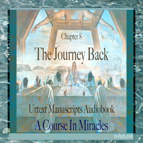 Chapter 8 - The Journey Back - Urtext Manuscripts