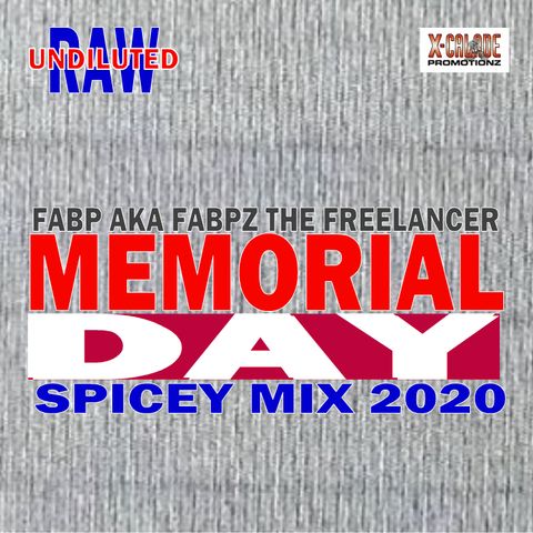 MEMORIAL DAY SPICEY MIX 2020 - FABP AKA FABPZ THE FREELANCER (CONTINUOUS PLAY)