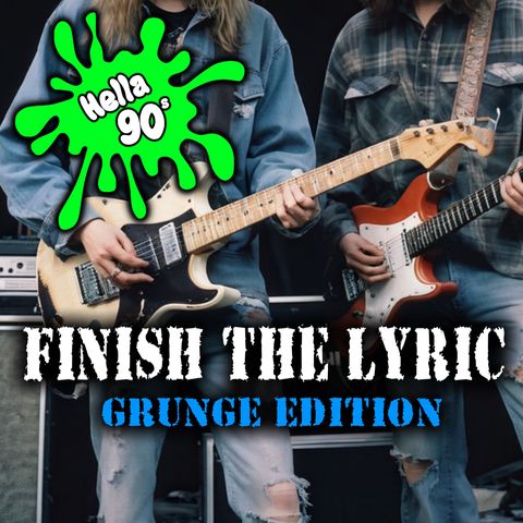 Finish The Lyric - Grunge Edition