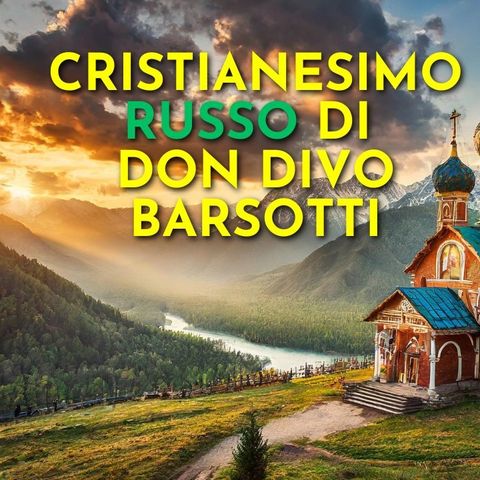 Il cristianesimo russo di don Divo Barsotti