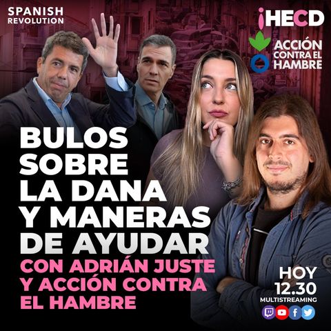 HECD! 476 Marina Lobo - Bulos sobre la DANA con Adrián de Al Descubierto +como ayudar con Acción contra el hambre