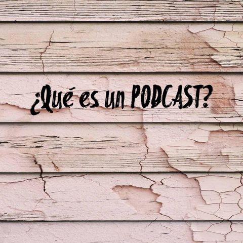 ¿Que es un Podcast?