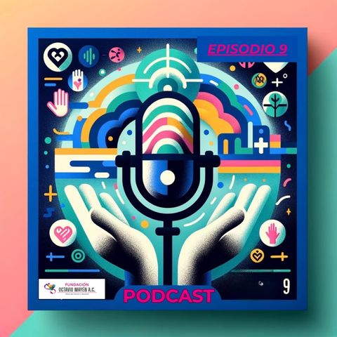 Episodio 9- Fundación Octavio Mayén A.C.
