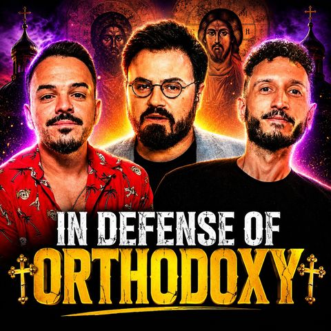 In Defense of Orthodoxy w/ Alex Sorin
