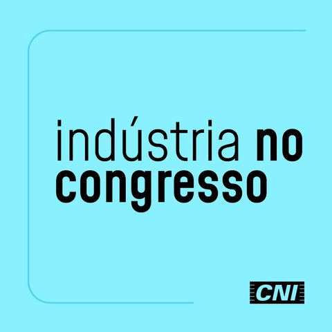 #11 - Indústria define prioridades para Agenda Legislativa e Congresso tem novos presidentes