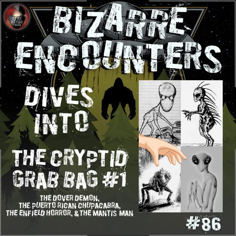 #86 The Cryptid Grab Bag #1 "The Dover Demon, The Puerto Rican Chupacabra, The Enfield Horror, & The Mantis Man"