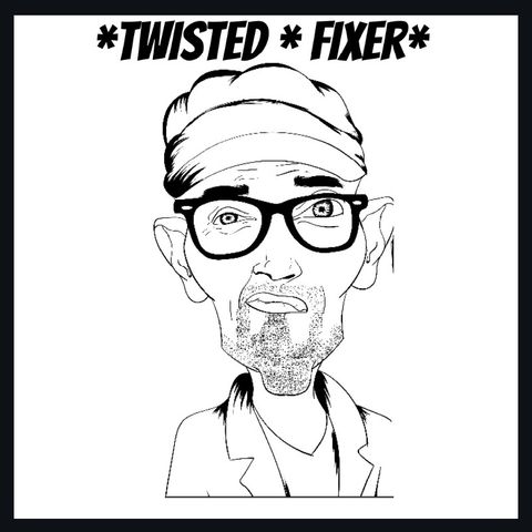 first podcast Twisted Fixer intro...