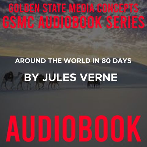 GSMC Audiobook Series: Around the World in 80 Days Episode 25: Chapters 23-25