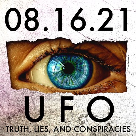 UFOs: Truth, Lies, and Conspiracies | MHP 08.16.21.