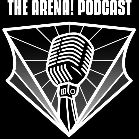 The Arena!! Podcast ft CashBurner5000