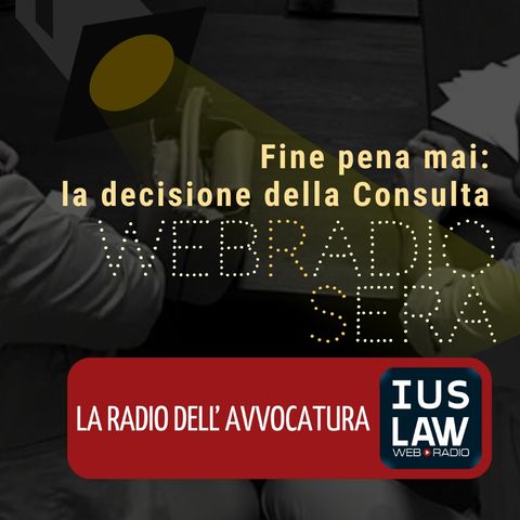 WEBRADIOSERA | Fine pena mai: la decisione della Consulta