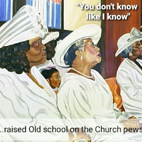Old Church Mother's..."You Don't Know"