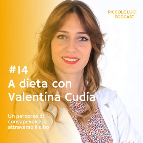 #14 A dieta con Valentina Cudia, un percorso di consapevolezza attraverso il cibo