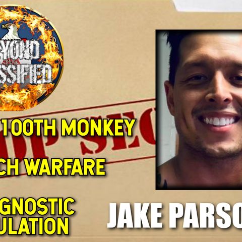 The 100th Monkey - Psych Warfare - The Gnostic Simulation with Jake Parsons