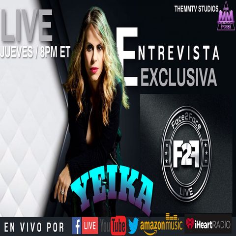ENTREVISTA EXCLUSIVA YEIKA ALVAREZ EN FACE2FACE LIVE  Powered by THEMMTV STUDIOS
