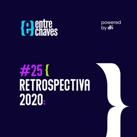 Entre Chaves #25 - Retrospectiva 2020