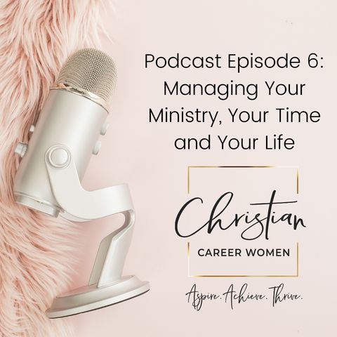 Episode 6: Managing Your Ministry, Your Time and Your Life
