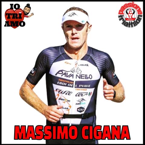 Passione Triathlon n° 97 🏊🚴🏃💗 Massimo Cigana