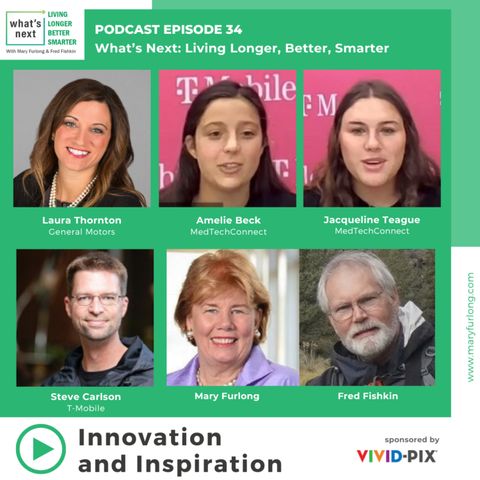 What's Next... Living Longer Better Smarter: Innovation and Inspiration (episode 34)