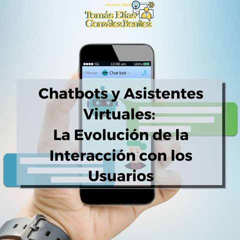 Tomás Elías González Benítez: Chatbots y Asistentes Virtuales