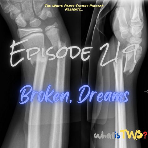 Episode 219 - Broken, Dreams