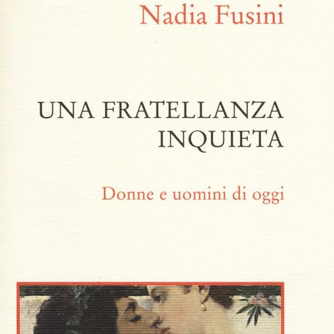 Nadia Fusini "Una fratellanza inquieta"