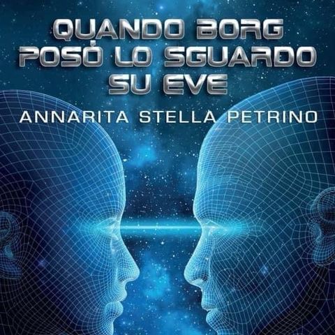 Quando Borg posò lo sguardo su Eve - una chiacchierata con Annarita Stella Petrino