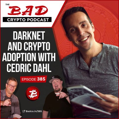 Darknet and Crypto Adoption with Cedric Dahl