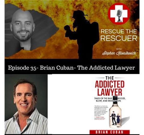 Episode 35- Brian Cuban- The Addicted Lawyer