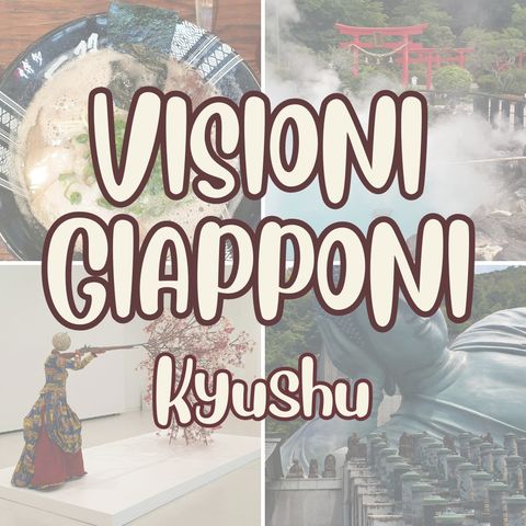 "Visioni Giapponi" 1: il Kyushu