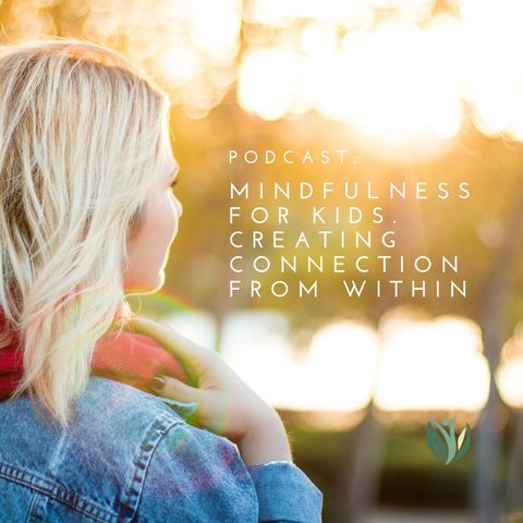 Mindfulness for Kids, Creating a Connection from Within