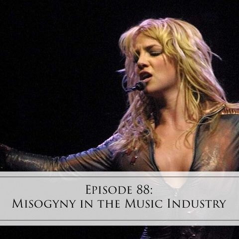 88: Misogyny in the Music Industry