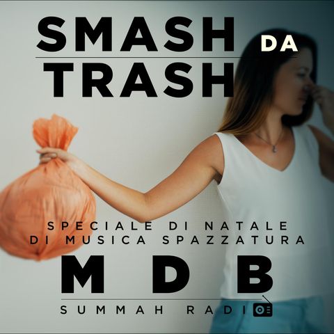 MDB Summah Radio | Ep. 37 "Smash da Trash"