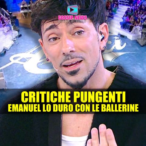 Ad Amici Emanuel Lo Spiazza: Critiche Pungenti alle Ballerine!