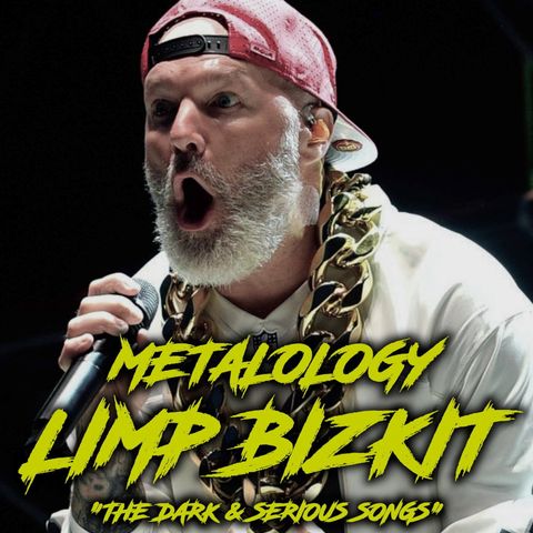 Limp Bizkit - The "Dark & Serious" Songs