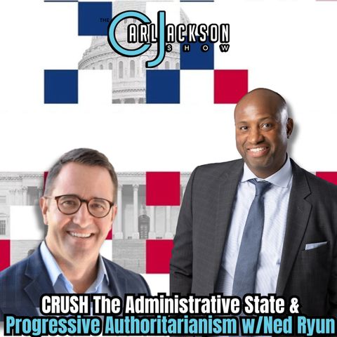 How to CRUSH The Administrative State & Progressive Authoritarianism w/Ned Ryun