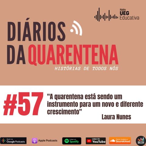 #57 "A quarentena está sendo um instrumento para um novo e diferente crescimento", por Laura Nunes