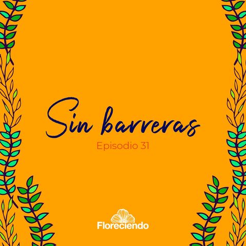 Episodio 31 - Sin Barreras