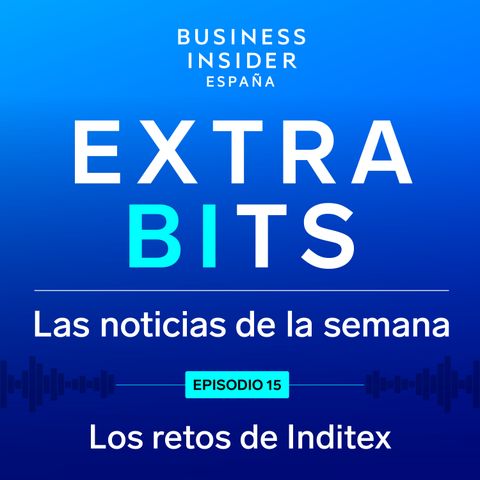 ExtraBIts: Inditex y el futuro de la moda