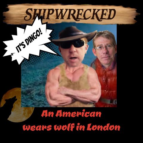 30 shipwrecked - An American wears wolf in London