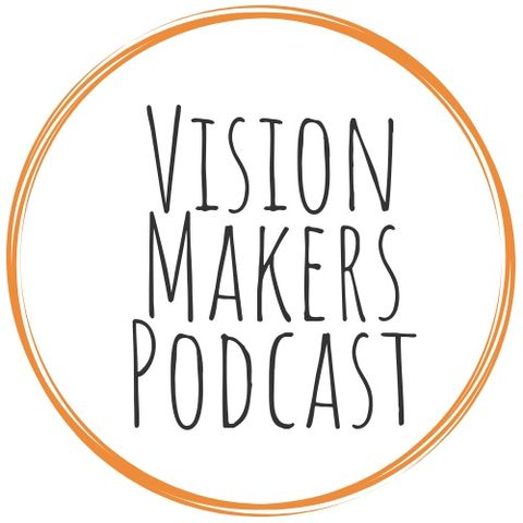 Vision Makers Podcast 001