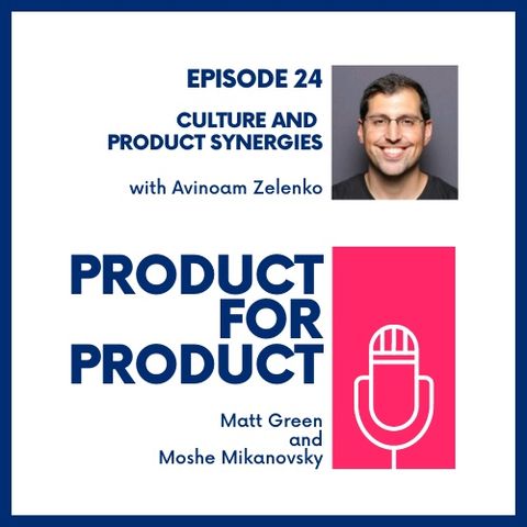 EP 24 - Culture & Product Synergies with Avinoam Zelenko