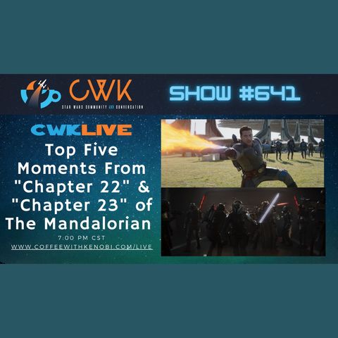 CWK Show #641 LIVE: Top 5 Moments from The Mandalorian "Guns For Hire" & "The Spies"