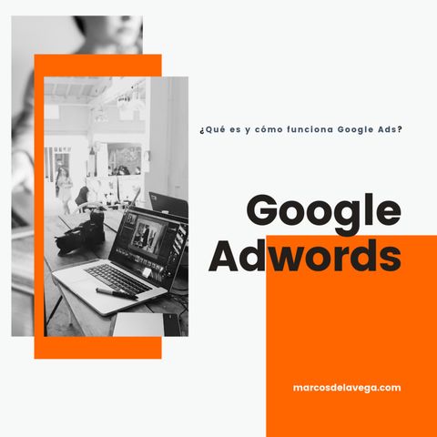 Google Adwords: que es, como funciona, tipos de anuncios y métricas a seguir
