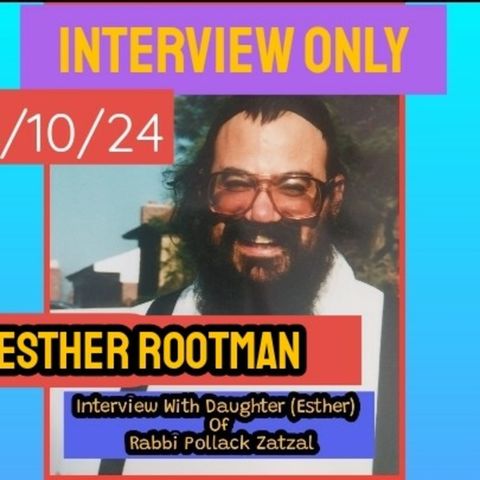Interview with Esther Rootman (daughter of Rabbi Pollack Zatzal)