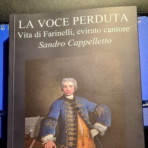 Farinelli, la voce perduta... ritrovata. Con Sandro Cappelletto parliamo della riedizione del suo libro sull'evirato cantore.
