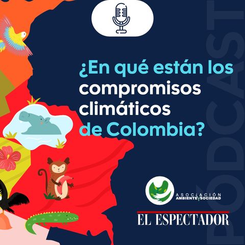 ¿En qué están los compromisos climáticos de Colombia?