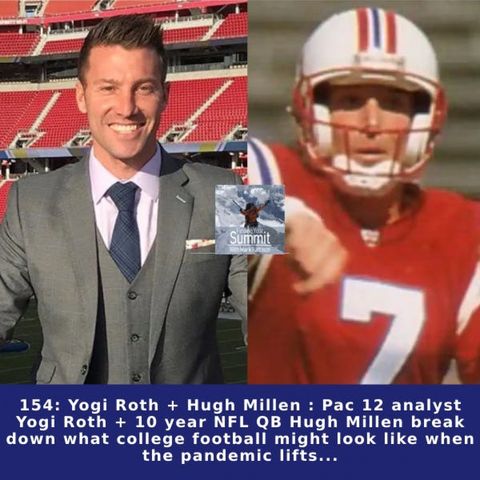 Yogi Roth + Hugh Millen : Pac 12 analyst Yogi Roth + 10 year NFL QB Hugh Millen break down what college football might look like when the pa