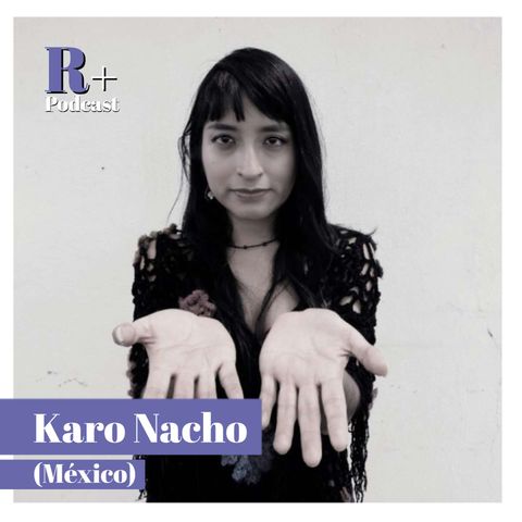 Entrevista Karo Nacho (Ciudad de México)